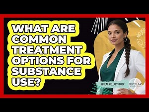 What Are Common Treatment Options For Substance Use?
