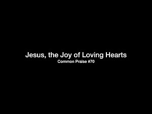 Jesus, Joy of Loving Hearts - Common Praise 70