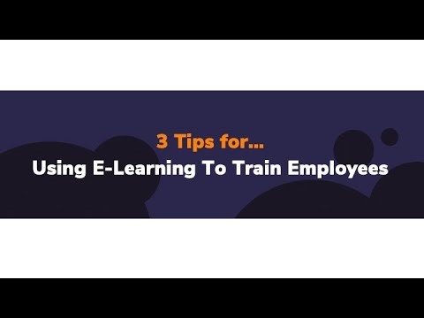 3 Tips for Using E-Learning To Train Employees
