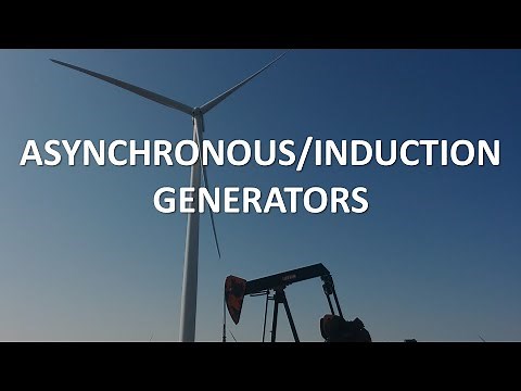 Asynchronous/Induction Generators (Part 1 of 2)
