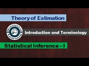 Theory of Estimation || Introduction || Statistical Inference - I || Statistics Learning