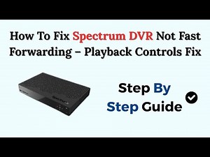 How To Fix Spectrum DVR Not Fast Forwarding – Playback Controls Fix