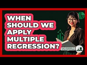 When Should We Apply Multiple Regression?