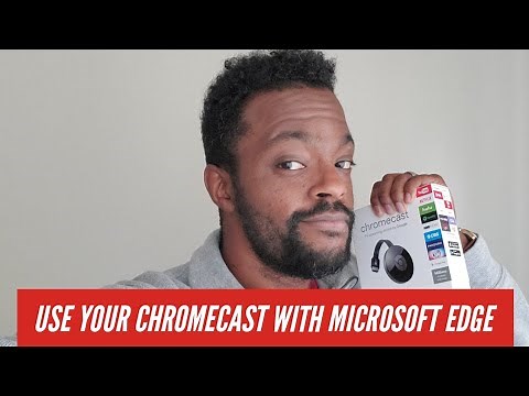 Use your Chromecast with Microsoft Edge