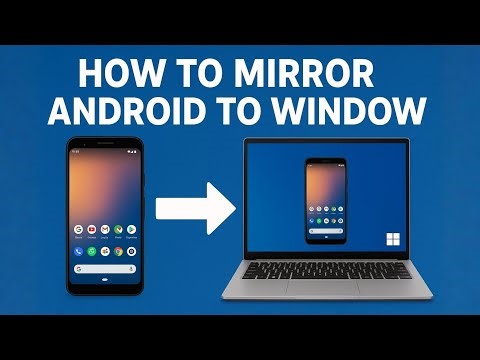 How to Mirror Your Android Phone to Windows PC (Step-by-Step Guide)