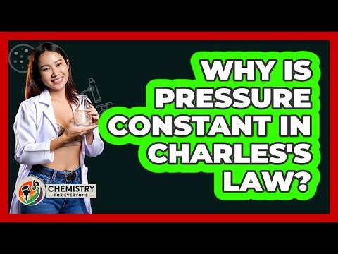 Why Is Pressure Constant In Charles's Law? - Chemistry For Everyone