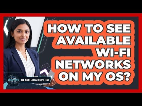 How To See Available Wi-Fi Networks On My OS?