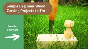 10 Easy Wood Carving Projects for Beginners [With Video]