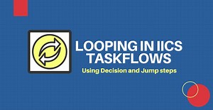 Looping in IICS Taskflows using Decision and Jump Steps - ThinkETL