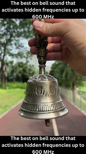 The best on bell sound that activates hidden frequencies up to 600 mhz