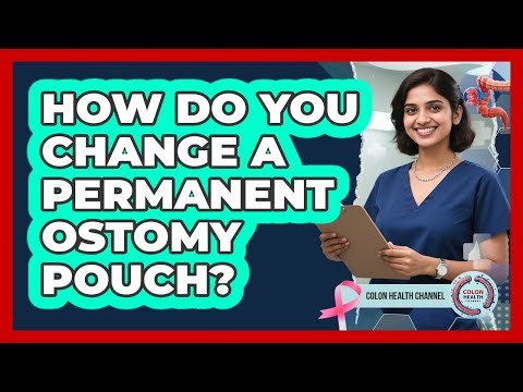 How Do You Change A Permanent Ostomy Pouch?