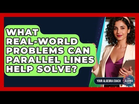 What Real-world Problems Can Parallel Lines Help Solve? - Your Algebra Coach