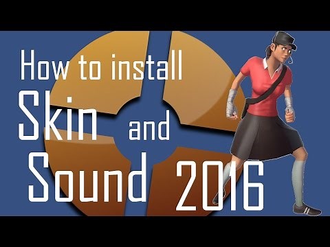 How to install Skin and Sound in TF2 (Femscout) 2016