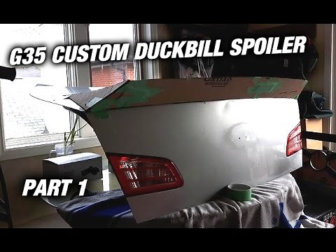 DIY Custom G35 Duckbill Spoiler Build - Part 1 of 4