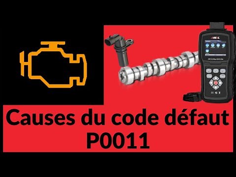 Les causes possibles du code défaut P0011
