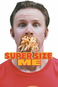Super Size Me Summary, Trailer, Cast, Where to Watch and More
