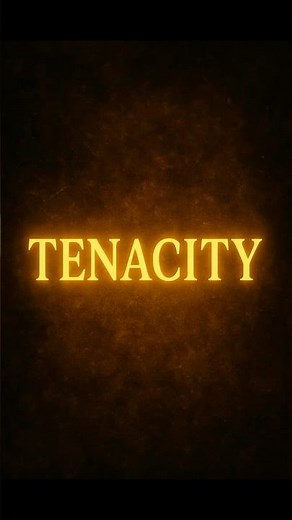 Tenacity | The Power of Relentless Determination
