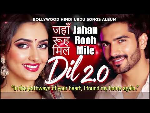 🔟 🤝 Jahan Rooh Mile | जहाँ रूह मिले 💞✨ DIL 2.0 HINDI SONGS | इस गाने में छुपा है प्यार का राज!