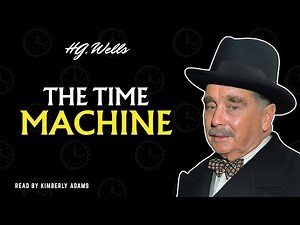 The Time Machine by H.G. Wells | A Fully Narrated Timeless Sci-Fi Classic