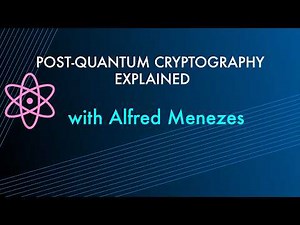 Advertisement: Post-Quantum Cryptography Explained with Alfred Menezes