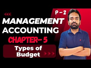 Type of Budget | Budgeting Control Lecture-2 | Management Accounting Chapter-5