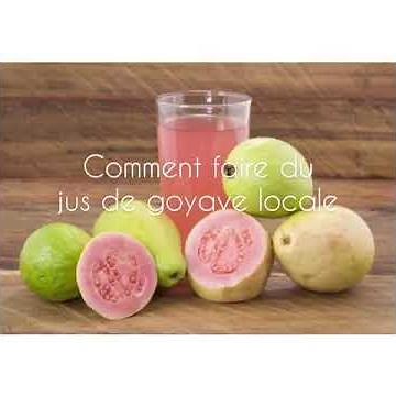 TUTORIEL : Comment faire du jus de goyave maison