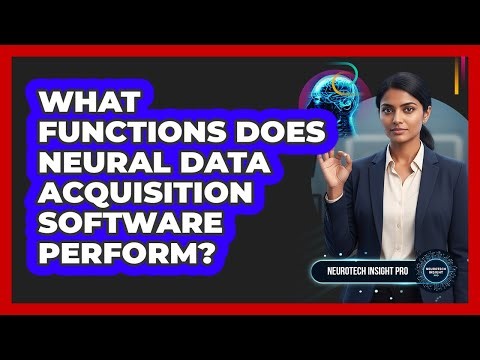 What functions does neural data acquisition software perform?