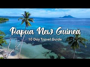 PAPUA NEW GUINEA (2025) | Travel Guide: City, Jungle, and Islands in 10 Days