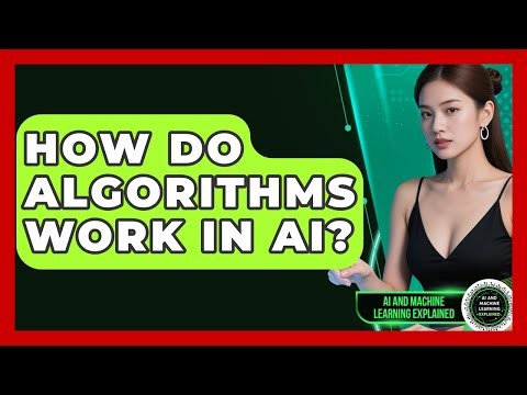 How Do Algorithms Work In AI? - AI and Machine Learning Explained