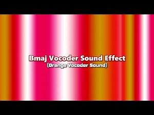 Bmaj Vocoder Sound Effect