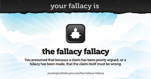 Your logical fallacy is the fallacy fallacy