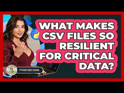 What Makes CSV Files So Resilient For Critical Data? - Python Code School