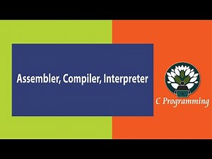 WK3 - 21 Assembler, Compiler, Interpreter