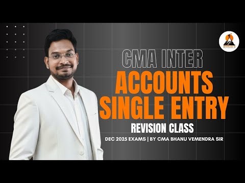 CMA INTER - FINANCIAL ACCOUNTING SINGLE ENTRY | REVISION CLASS 2 | CMA Bhanu Vemendra Sir