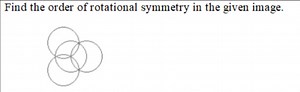 Find the order of rotational symmetry in the given image.... | Filo