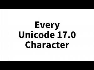 Every Unicode 17.0 Character