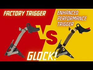 Factory/Stock Trigger VS Glock Enhanced Performance Trigger