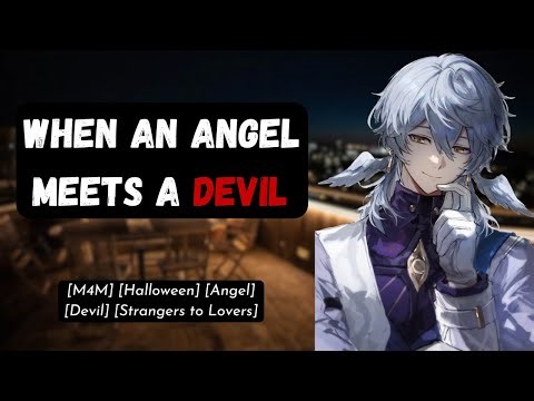 [M4M] When an Angel Meets a Devil - [ASMR] [Strangers to Lovers] [Halloween] [Angel] [Devil]