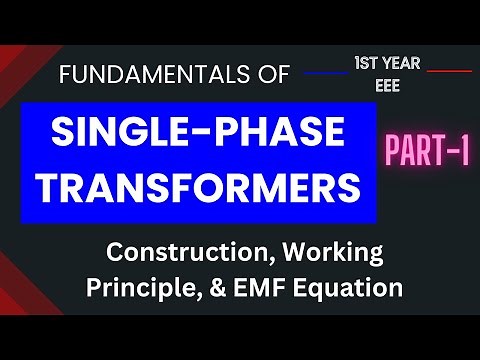 Electrical Sciences | Fundamentals of Single-Phase Transformers | Part-1