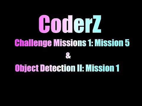 CoderZ Challenge Missions1 Mission 5 and Object Detection 2 Mission 1