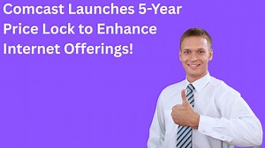 Comcast's Xfinity New Internet Plan Offer 5-Year Price Lock Guarantee Without Contracts!