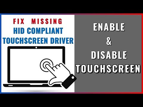 Enable & Disable Touchscreen, Fix HID-Compliant Touch Screen Missing in Windows 10 and Windows 11