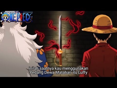 ONE PIECE TERBARU - AKHIRNYA PEDANG DEWA NIKA DI TANGAN LUFFY! DIA AKAN MENYEGEL HAKI DI DALAMNYA