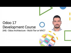 Odoo 17 ​Development Course​(44) - Odoo Architecture - Multi-Tier or MVC?