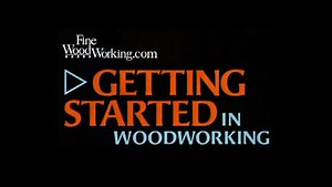 Start Woodworking: Basic Woodworking for Beginners - FineWoodworking