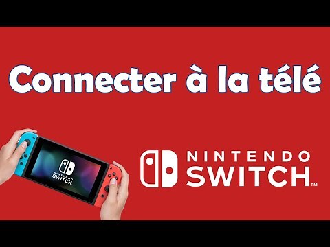 Comment connecter la Switch à la télé brancher une Nintendo Switch sur une télé