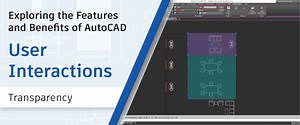 Object and Layer Transparency: Exploring the Features and Benefits of AutoCAD