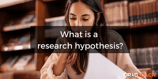 What Is A Research Hypothesis? A Simple Definition - Grad Coach