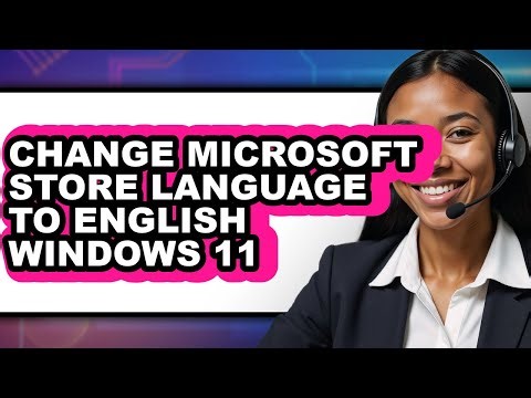 How to Change Microsoft Store Language to English Windows 11 - Full Guide