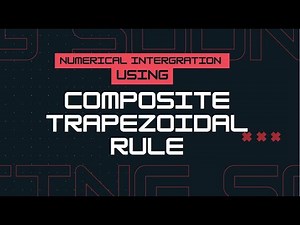 LEC 24 (Numerical Methods) : Numerical Integration using Composite Trapezoidal Rule